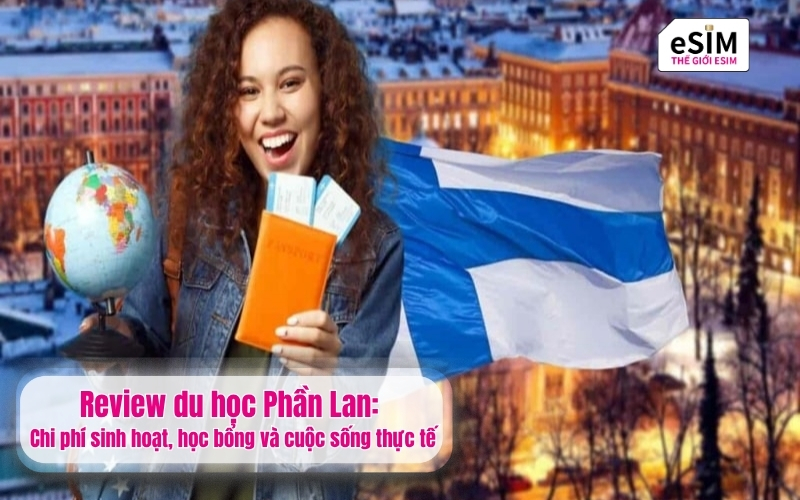 Review du học Phần Lan: Chi phí sinh hoạt, học bổng và cuộc sống thực tế
